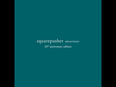 Squarepusher - Ultravisitor 20th Anniversery Edition (Full Album)