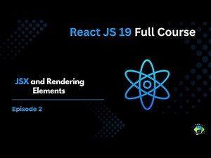 Episode 2: JSX and Rendering Elements - React JS 19 Full Course 2025