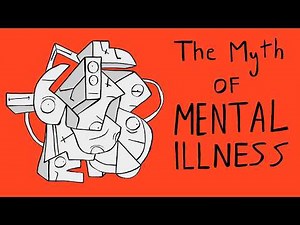 The Myth of Mental Illness