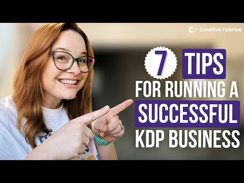 7 Tips For Running A Successful KDP Business 🤑