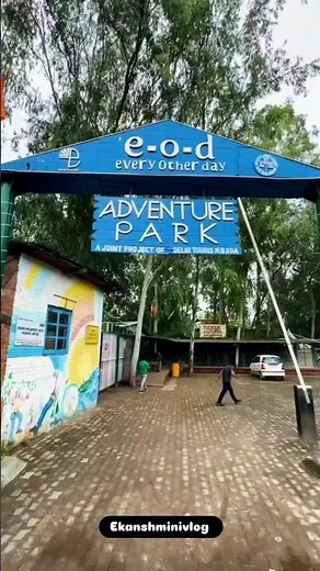 EOD Adventure Park Delhi – Complete Guide 2025 | Tickets, Activities, Timings & Best Things To Do