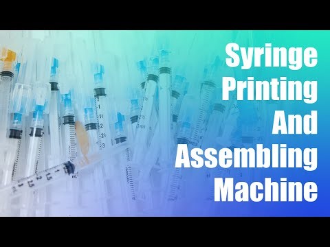 How to start a Disposable Syringe Manufacturing Business：syringe printing+assembly machine