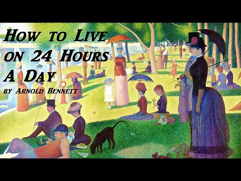 How to Live on 24 Hours A Day - FULL AudioBook by Arnold Bennett - Self Improvement - Time Mgmt