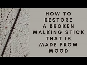 How to restore a broken walking stick that is made from wood