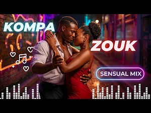 Kompa Love & Zouk Sensual Mix 2026 💞 Island Romance Playlist