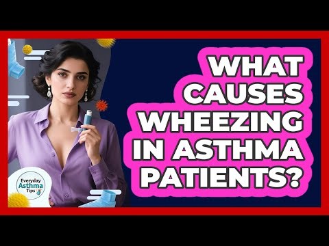What Causes Wheezing In Asthma Patients?