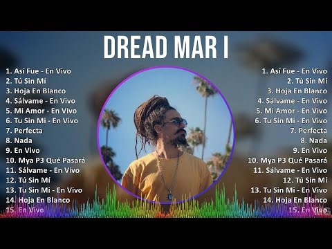 Dread Mar I 2024 MIX Grandes Exitos - Así Fue - En Vivo, Tú Sin Mí, Hoja En Blanco, Sálvame - En...