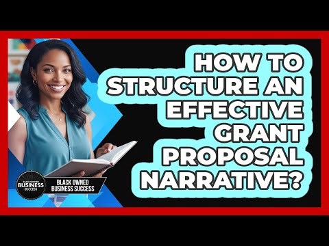 How to Structure an Effective Grant Proposal Narrative?
