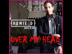 Howie D - Over My Head - Back To Me - New Music 2012 (Music + Download) OFFICIAL - High Quality [HQ]