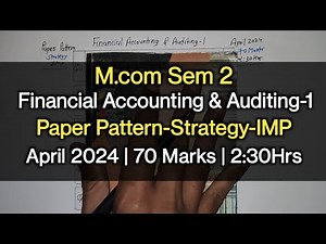 Financial Accounting & Auditing-1 | Paper Pattern-Strategy-IMP | M.com Sem 2 | April 2024