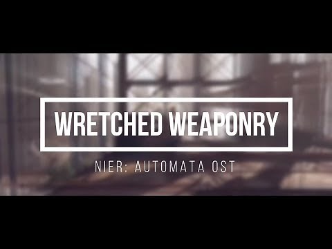 Nier: Automata OST - Wretched Weaponry with lyrics