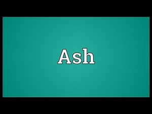Ash Meaning