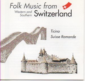 Various - Folk Music From Western And Southern Switzerland (Suisse Romande - Ticino)
