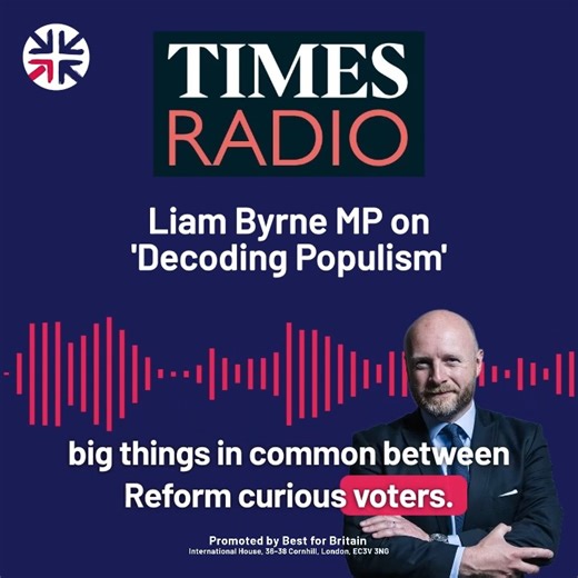5.6K views · 53 reactions | Listen to @LiamByrneMP talk about our new study into Reform Voters - 'Decoding Populism' - on Times Radio with Alexis Conran. This research was conducted to help wider understanding of what is driving people to vote for Reform UK - and provides invaluable insights to guide political strategy. Full study here: https://www.bestforbritain.org/decoding-populism-who-are-reform-uk-voters | Best For Britain | Facebook