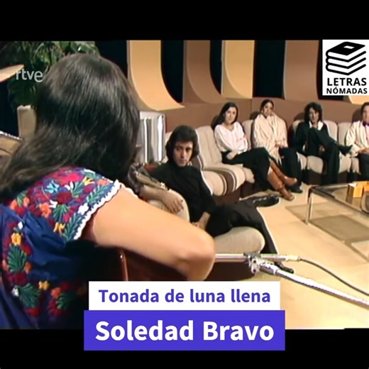 "Tonada de luna llena" por Soledad Bravo Soledad Bravo, la gran cantautora venezolana de origen español, residió en su paísde nacimiento a finales de los años 70 del siglo pasado. Durante su estancia en España le dio tiempo a sacar al mercado varios Lps bastante buenos, ser la pareja sentimental de Jesus Quintero antes de que este se convirtiese en el "Loco de la Colina" y aparecer en algunos programas de la television publica española que era la única que existía por aquellas fechas. En el prog