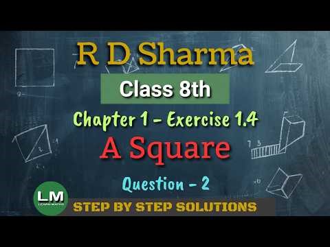 A Square | Class 8 Chapter 1 Exercise 1.4 Ques 2 | New RD Sharma | Learn Maths | New Edition