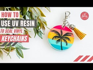 How to use UV Resin to Seal Vinyl Keychains