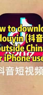 Tutorial: How to download douyin 抖音 outside China for iPhone Users