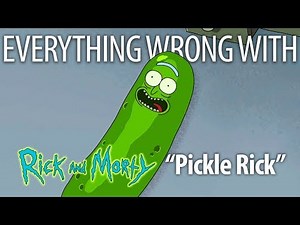Everything Wrong With Rick and Morty "Pickle Rick"