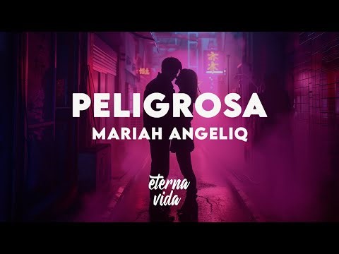 Mariah Angeliq - Peligrosa (Letra/Lyrics)