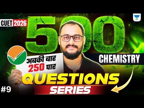 CUET 2026 Chemistry | Top 500 Most Important Questions 🔥 | CUET 2026 Ka Game Changer | Akash Sir