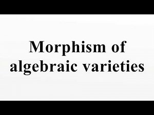 Morphism of algebraic varieties