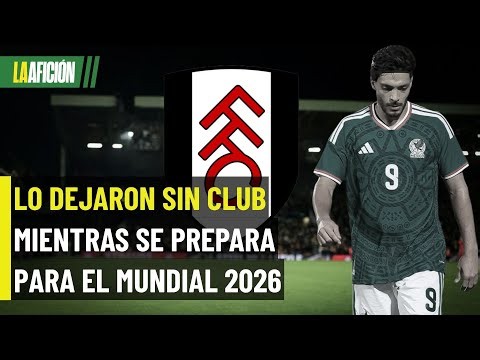Raúl Jiménez termina su contrato con Fulham previo al Mundial 2026