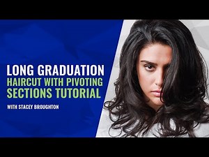 LONG GRADUATION HAIRCUT WITH PIVOTING SECTIONS TUTORIAL
