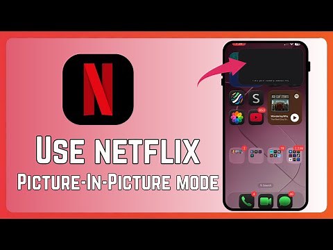 How To Use Netflix Picture-in-Picture Mode - Full Guide