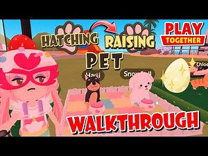 Play Together | Hatch, Raise, Max Level Up My Pet Walkthrough