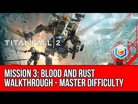 Titanfall 2 Walkthrough Mission 3: Blood and Rust (Master Difficulty) Gameplay