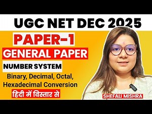 UGC NET Paper-1 Number System - Binary, Decimal, Octal, Hexadecimal Conversion by Shefali Mishra