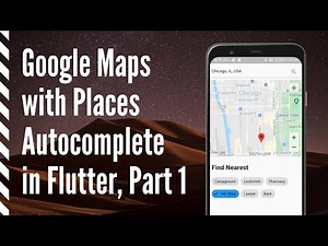 Google Map with Places Autocomplete in Flutter, Part 1