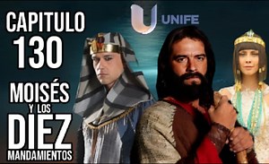 CAPITULO 130 MOISES Y LOS DIEZ MANDAMIENTOS VERSION #UnifeMexico | Moises y Los Diez Mandamientos 2015 I Version Completa