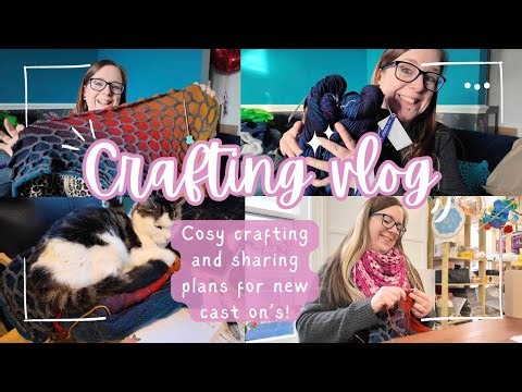 Weekly Crafting Vlog | Cosy crafting vlog and sharing new plans for next cast on!