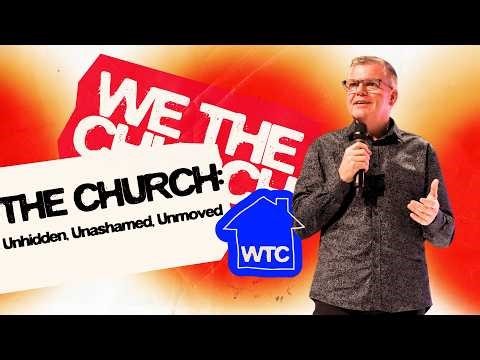 The Church: Unhidden, Unashamed, Unmoved | Ps Brian Mulheran
