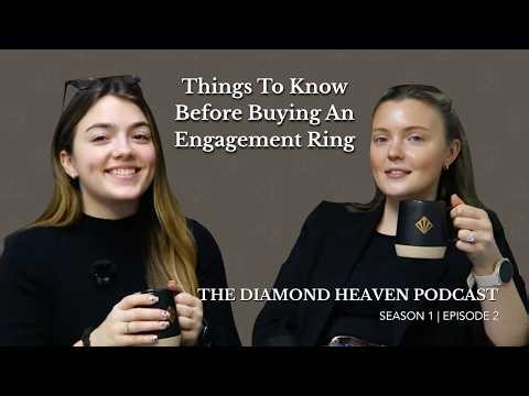 The Diamond Heaven Podcast - Things To Know Before Buying An Engagement Ring