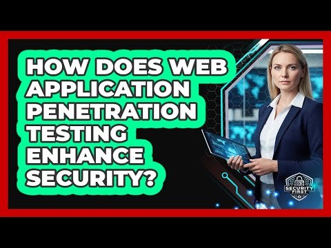 How Does Web Application Penetration Testing Enhance Security?