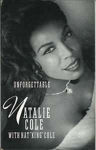 Natalie Cole With Nat “King” Cole - Unforgettable