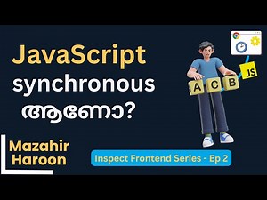ജാവാസ്ക്രിപ്റ്റ് synchronous ആണോ? | Intro to Async JavaScript | Inspect Frontend Ep 2 (Malayalam)