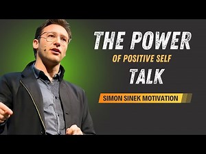 The Power of Positive Self Talk | Simon Sinek's Life-Changing Mindset Advice