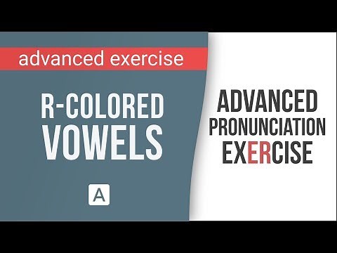 Advanced American English Pronunciation Exercise: R-Colored Vowel Sounds