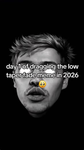 day 1 od dragging the low taper fade meme in 2026🥹 #2026 #memes #newmeme #massive #lowtaperfade