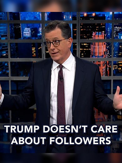 We aren't saying that Trump doesn't care about his followers, but he is! #Colbert