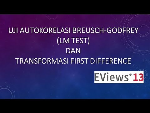 Uji Autokorelasi BREUSCH GODFREY (LM TEST) dan Cara Mengatasi Gejala Autokorelasi pada EVIEWS