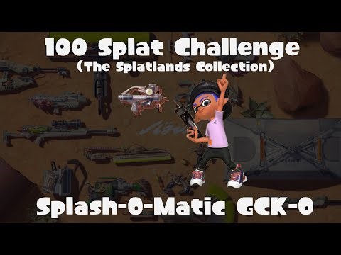 100 Splat Challenge Splash o matic GCK O