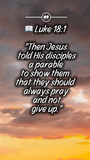 Don’t Give Up Praying 🙏 | Luke 18:1 | Powerful Short Prayer