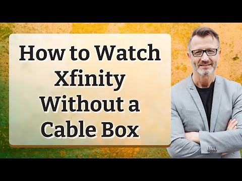How to Watch Xfinity Without a Cable Box