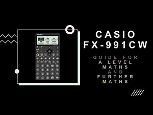 Casio fx-991CW | Guide for A Level Maths and Further Maths