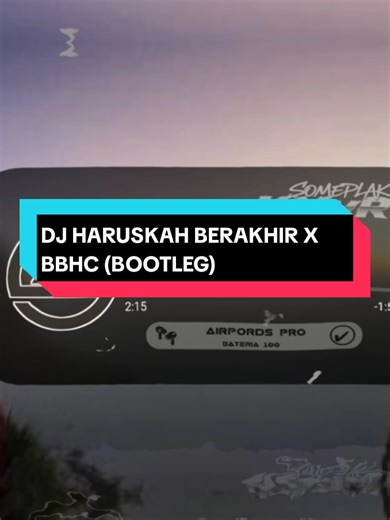 DJ Haruskah Berakhir X BBHC Remix